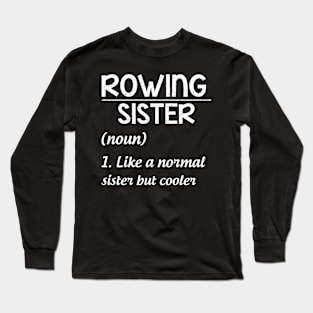 Rowing Sister Definition Funny Sassy Sports Long Sleeve T-Shirt